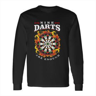 Nine Darts Are Enough Dartboard In Flames Long Sleeve T-Shirt | Favorety CA