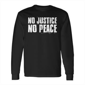 No Justice No Peace Black Lives Matter Long Sleeve T-Shirt | Favorety CA