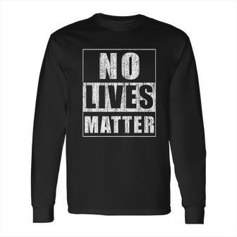 No Lives Matter Funny Scary Gift For Halloween Long Sleeve T-Shirt | Favorety CA