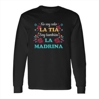 No Soy Solo La Tia Soy Tambien La Madrina Long Sleeve T-Shirt | Favorety CA