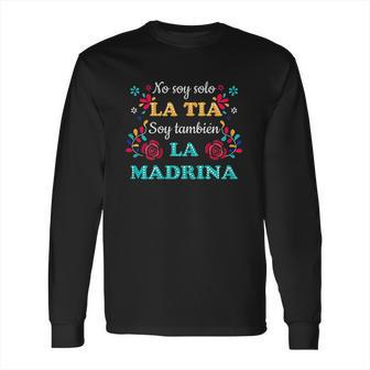 No Soy Solo La Tia Soy Tambien La Madrina Long Sleeve T-Shirt | Favorety