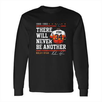 Nolan Ryan Never Be Another Long Sleeve T-Shirt | Favorety AU