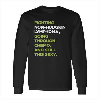 Non-Hodgkin Lymphoma T-Shirt With Inspirational Chemo Quote Long Sleeve T-Shirt | Favorety