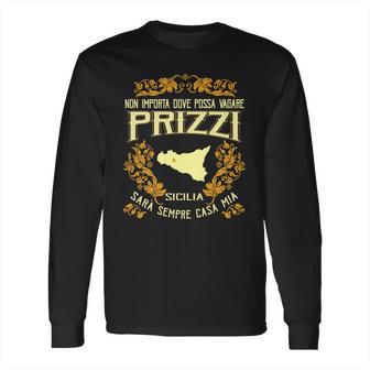 Non Importa Dove Possa Vagare Prizzi Sarà Sempre Casa Mia Long Sleeve T-Shirt | Favorety DE