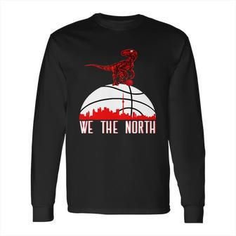 We The North Toronto Raptors Dinosaur Basketball Long Sleeve T-Shirt | Favorety CA