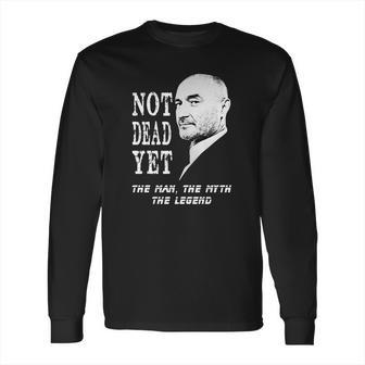 Not Dead Yet Phil Collins Tshirt Long Sleeve T-Shirt | Favorety AU