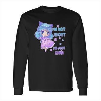 I Am Not Short I Am Just Chibi Long Sleeve T-Shirt | Favorety DE