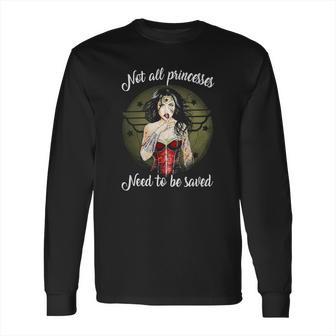 Not All Princesses Long Sleeve T-Shirt | Favorety