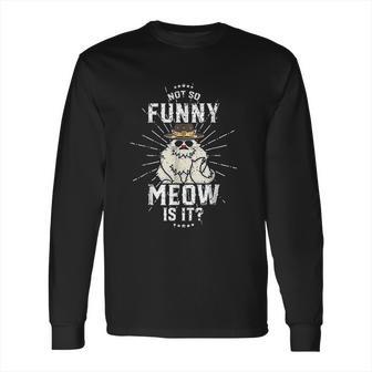 Not So Funny Meow State Trooper Long Sleeve T-Shirt | Favorety AU