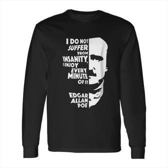 I Do Not Suffer From Insanity Edgar Allan Poe Long Sleeve T-Shirt | Favorety DE