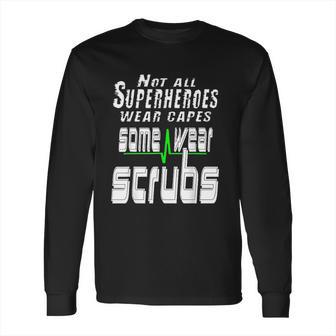 Not All Superheros Wear Capes Long Sleeve T-Shirt | Favorety CA