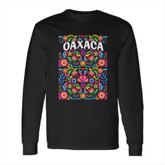 Oaxaca Flores Mexicanas Long Sleeve T-Shirt | Favorety