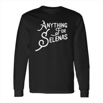 Official Anything For Selenas Long Sleeve T-Shirt | Favorety AU