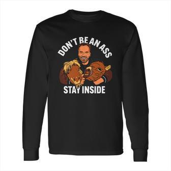 Official Arnold Schwarzenegger Stay Inside Long Sleeve T-Shirt | Favorety CA