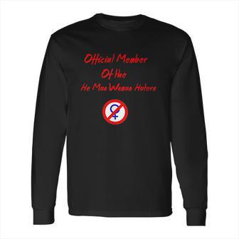 Official Member Of The He Man Woman Haters Long Sleeve T-Shirt | Favorety CA