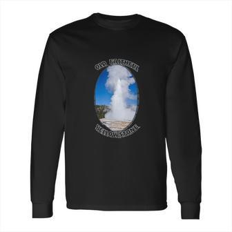 Old Faithful Geyser Yellowstone National Park Long Sleeve T-Shirt | Favorety DE