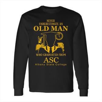 Old Man Who Graduated From Asc- Albany State College Long Sleeve T-Shirt | Favorety CA