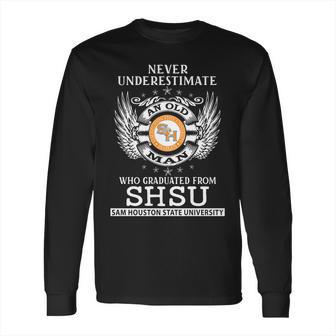 Old Man- Graduated From Shsu- Sam Houstan State University Long Sleeve T-Shirt | Favorety CA