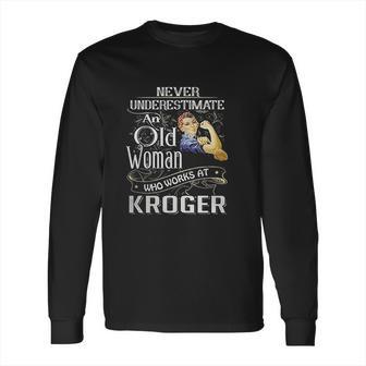 An Old Woman Who Works At Kroger Long Sleeve T-Shirt | Favorety DE