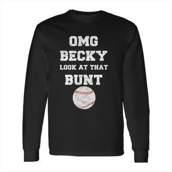 Omg Becky Look At That Bunt Baseball Long Sleeve T-Shirt | Favorety DE