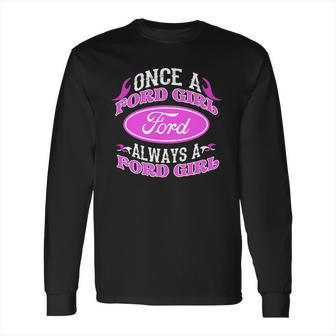 Once A Ford Girl Always A Ford Girl Npv Long Sleeve T-Shirt | Favorety AU