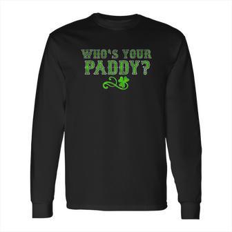 Who Is Your Paddy Long Sleeve T-Shirt | Favorety CA