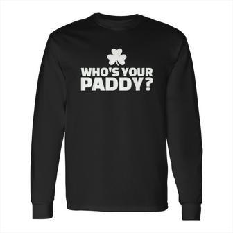 Who Is Your Paddy Long Sleeve T-Shirt | Favorety UK