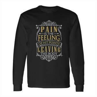 Pain Is Hit Points Leaving The Body Funny Long Sleeve T-Shirt | Favorety CA