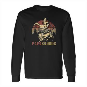 Papa Saurus Jeep Outdoor Road Trip Vintage Popular Gift Long Sleeve T-Shirt | Favorety