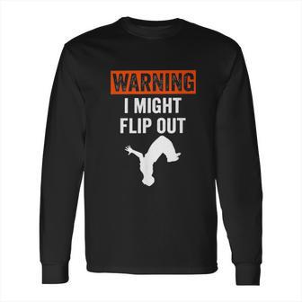 Parkour Clothing Apparel Warning I Might Flip Out Long Sleeve T-Shirt | Favorety DE