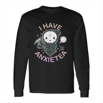 Pastel Goth I Have Anxiety Kawaii Grim Tea Gift Long Sleeve T-Shirt | Favorety