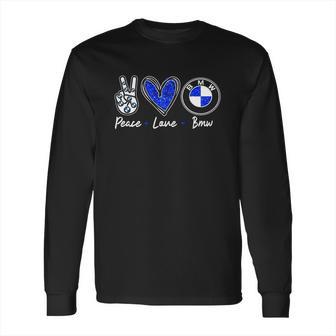 Peace Love Bmw Shirt Long Sleeve T-Shirt | Favorety