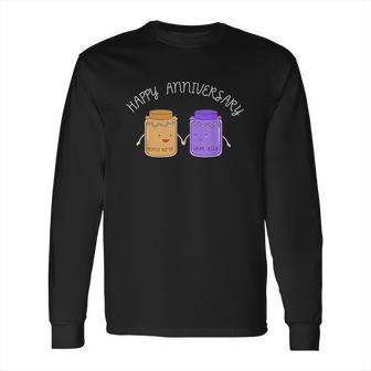 Peanut Butter Jelly Happy Anniversary Couple Goals Long Sleeve T-Shirt | Favorety