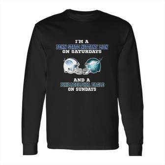 Im A Penn State Nittany Lion On Saturdays And A Philadelphia Eagle On Sundays Shirt Long Sleeve T-Shirt | Favorety