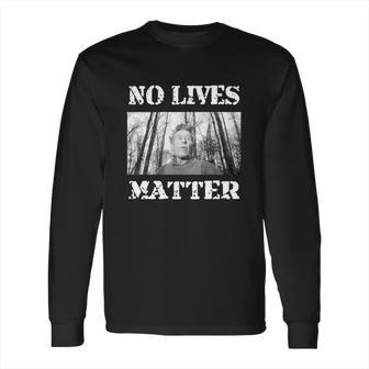 Pentti Linkola And No Lives Matter Long Sleeve T-Shirt | Favorety DE