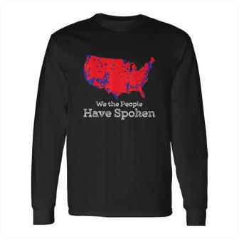 We The People Have Spoken Electoral College Long Sleeve T-Shirt | Favorety UK