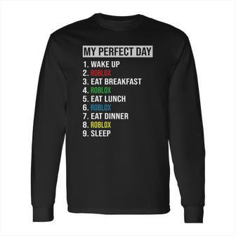 My Perfect Day Video Games Cool Gamer Play Roblox All Day 2020 Long Sleeve T-Shirt | Favorety AU