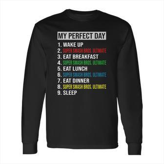 My Perfect Day Video Games Cool Gamer Play Super Smash Bros Ultimate All Day 2020 Long Sleeve T-Shirt | Favorety UK