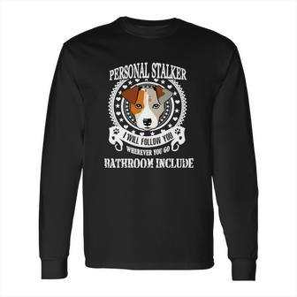 Personal Stalker Dog Jack Russell Terrier Long Sleeve T-Shirt | Favorety DE