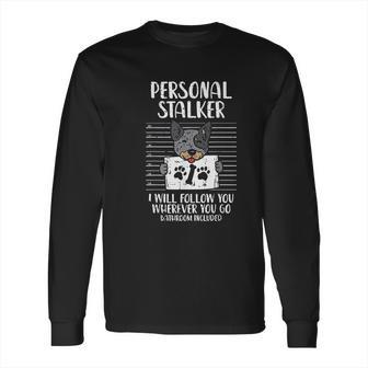 Personal Stalker Heeler Animal Pet Red Blue Cattle Dog Gift Long Sleeve T-Shirt | Favorety DE