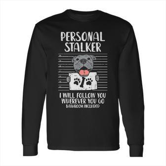 Personal Stalker Pitbull Long Sleeve T-Shirt | Favorety UK