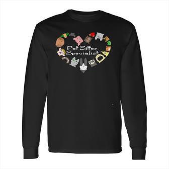 Pet Sitter Specialist Sitting Animals Dog Cat Pig Apparel Long Sleeve T-Shirt | Favorety UK