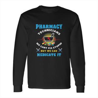 Pharmacy Technician Funny Pharmacy Tech Long Sleeve T-Shirt | Favorety CA