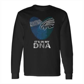 Philadelphia Eages Its In My Dna Tshirt Long Sleeve T-Shirt | Favorety AU