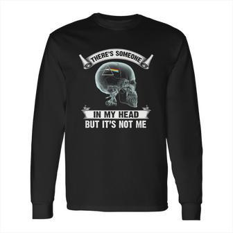 Pink Floyd There Is Someone In My Head But It Not Me Long Sleeve T-Shirt | Favorety AU