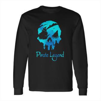 Pirate Legend Sea Of Thieves Skull Versiont Shirt T Shirt Tee Long Sleeve T-Shirt | Favorety