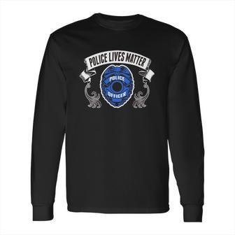 Police Officer - Police Lives Matter - Policeman T-Shirt Long Sleeve T-Shirt | Favorety CA