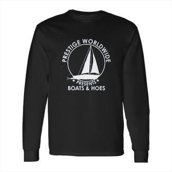 Prestige Worldwide Funny Boats And Hoes Long Sleeve T-Shirt | Favorety