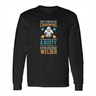 My Prince Charming Turn Out To Be A Rusty Long Sleeve T-Shirt | Favorety DE