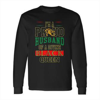 Proud Husband Of A Divine Black Queen Long Sleeve T-Shirt | Favorety DE